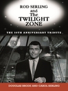 Rod Serling and The Twilight Zone (eBook): The 50th Anniversary Tribute